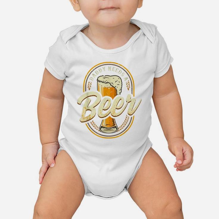 Men Father Vintage Daddy Needs A Beer Lover Funny Drinking Baby Onesie