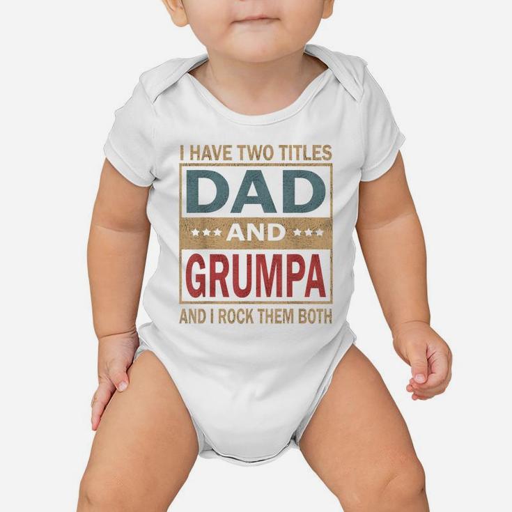 Mens I Have Two Titles Dad And Grumpa Vintage Fathers Day Gift Baby Onesie