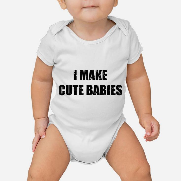Mens I Make Cute Babies New Dad Funny Daddy Papa Pops Father Baby Onesie