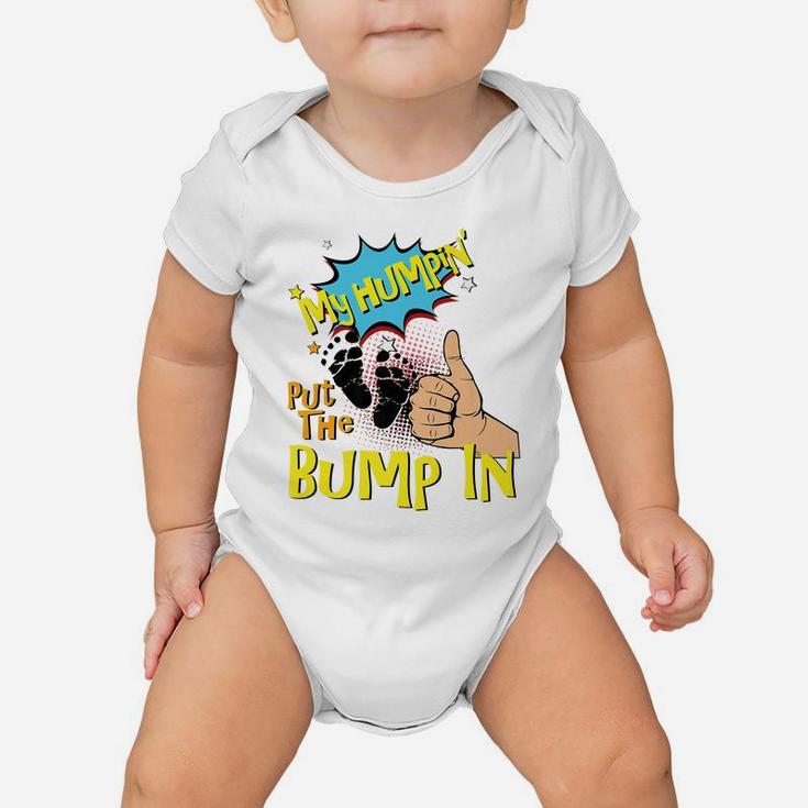 Mens My Humpin' Put The Bump In New Baby Dad Fathers Day Gift Baby Onesie