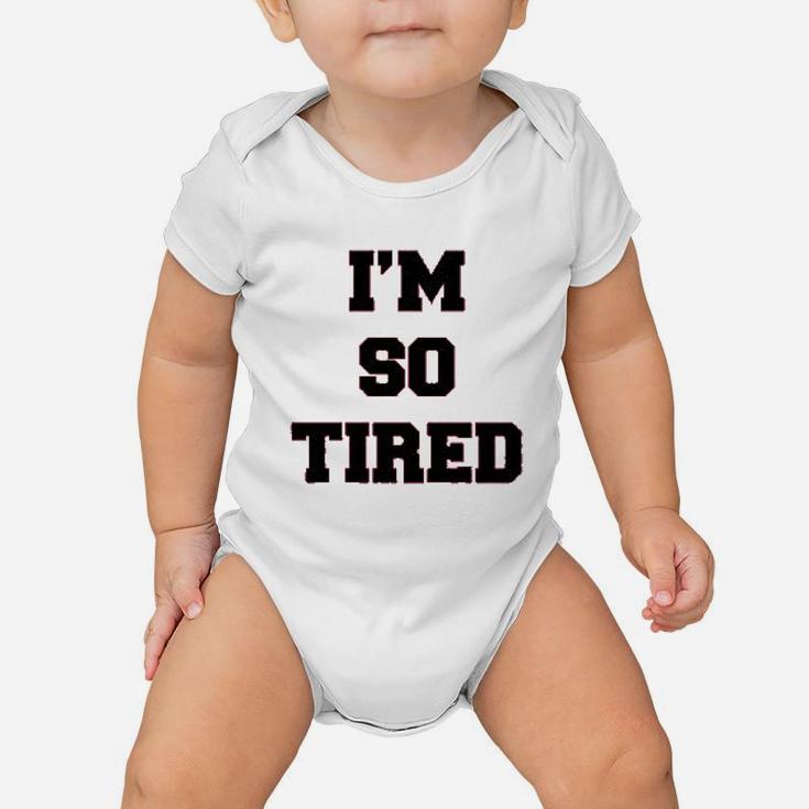 Mom And Baby I Am So Tired Baby Onesie