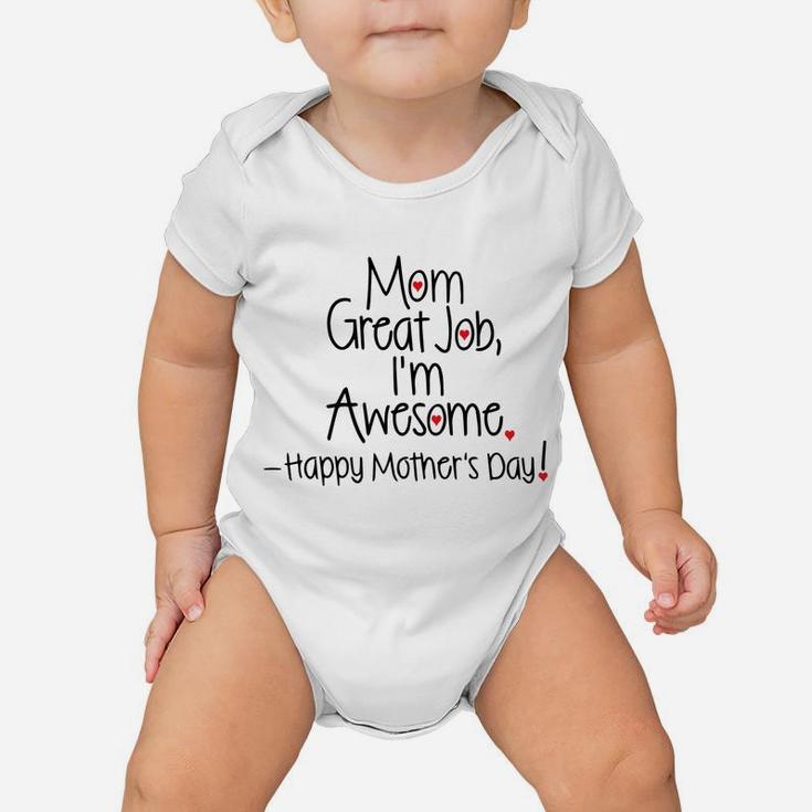 Mom Great Job I'm Awesome Happy Mother's Day Baby Onesie