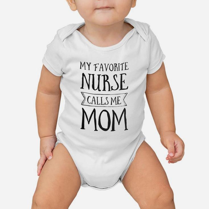 My Favorite Nurse Calls Me Mom Baby Onesie