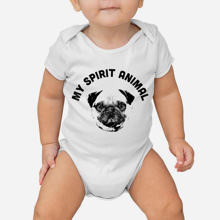 My Spirit Animal Pug - Funny Dog Mom And Dog Dad Baby Onesie