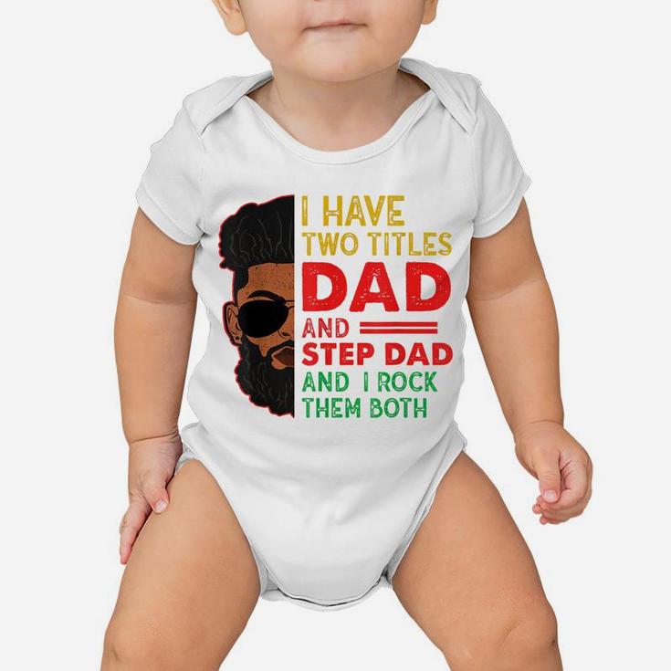 Two Titles Dad Step Dad Juneteenth Funny Black Fathers Day Baby Onesie