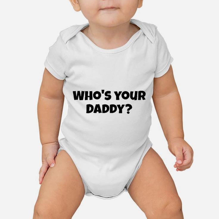 Who's Your Daddy Baby Onesie
