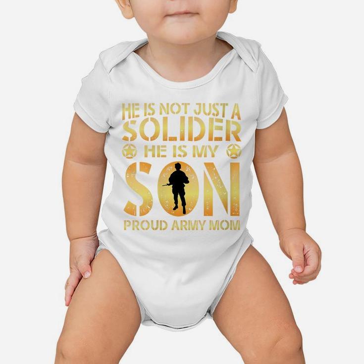 Womens He Is Not Just A Solider He Is My Son Proud Army Mom Baby Onesie