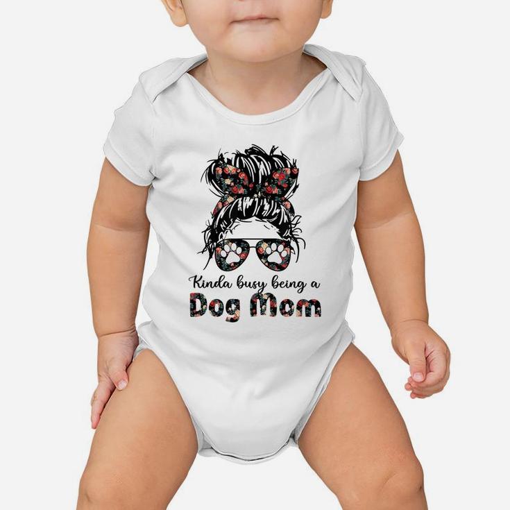 Womens Kinda Busy Being A Dog Mother Messy Bun Flower Baby Onesie