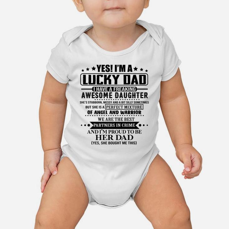 Yes I'm A Lucky Dad I Have A Freaking Awesome Daughter Baby Onesie